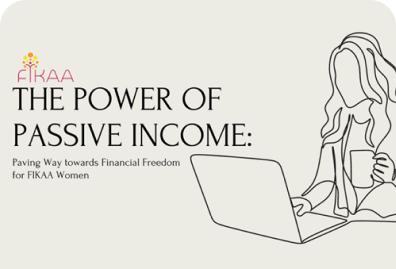 The Power of Passive Income: Paving Way towards Financial Freedom for FIKAA Women
